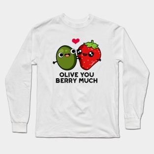 Olive You Berry Much Cute Fruit Pun Long Sleeve T-Shirt